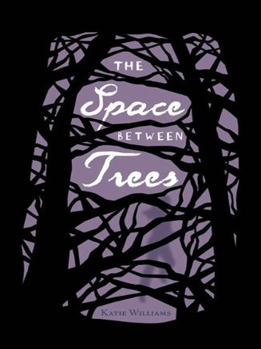 Title details for The Space Between Trees by Katie Williams - Available